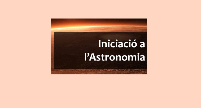 Fotografia de l'activitat INICIACIÓ A L'ASTRONOMIA. CURS Fotografia de l'activitat INICIACIÓ A L'ASTRONOMIA. CURS