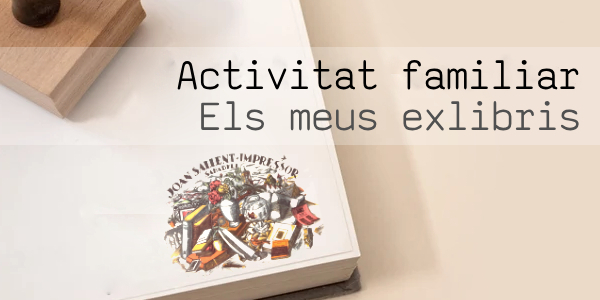 ELS MEUS EXLIBRIS. ACTIVITAT FAMILIAR 